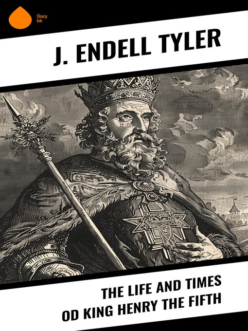 Title details for The Life and Times od King Henry the Fifth by J. Endell Tyler - Available
